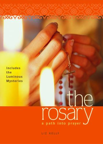 The Rosary: A Path into Prayer – 082942024X, paperback, Elizabeth M Kelly