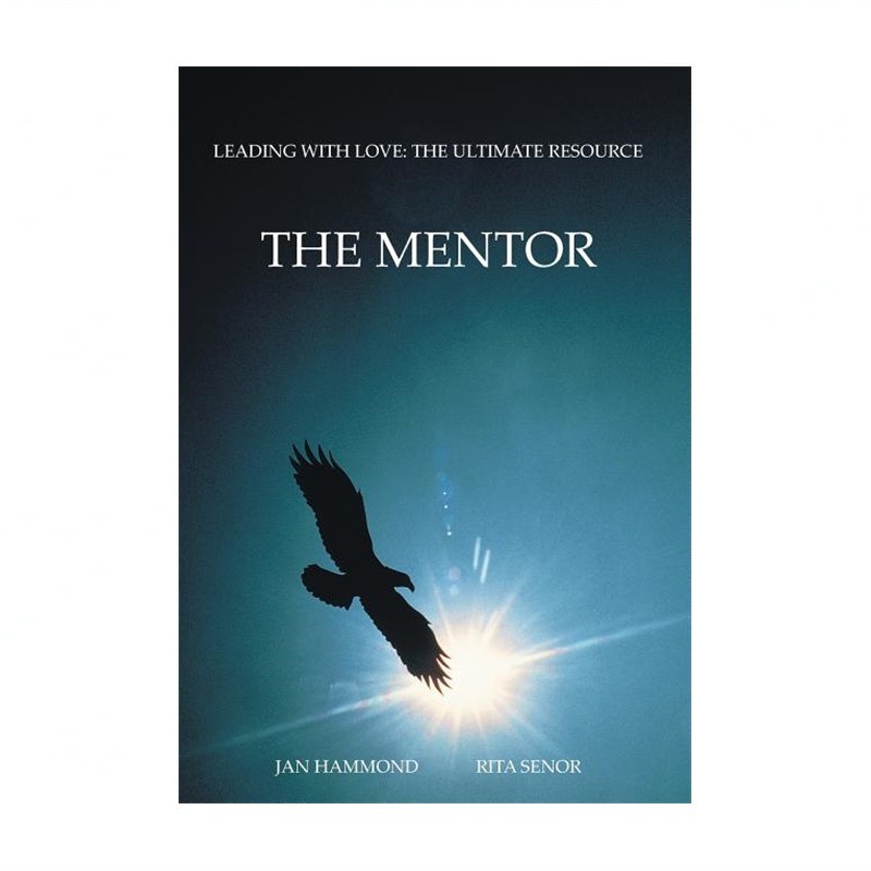 The Mentor: Leading with Love: The Ultimate Resource
