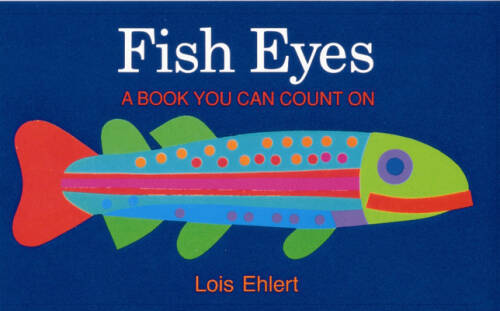 Fish Eyes: A Book You Can Count On – Hardcover By Ehlert, Lois – VERY GOOD