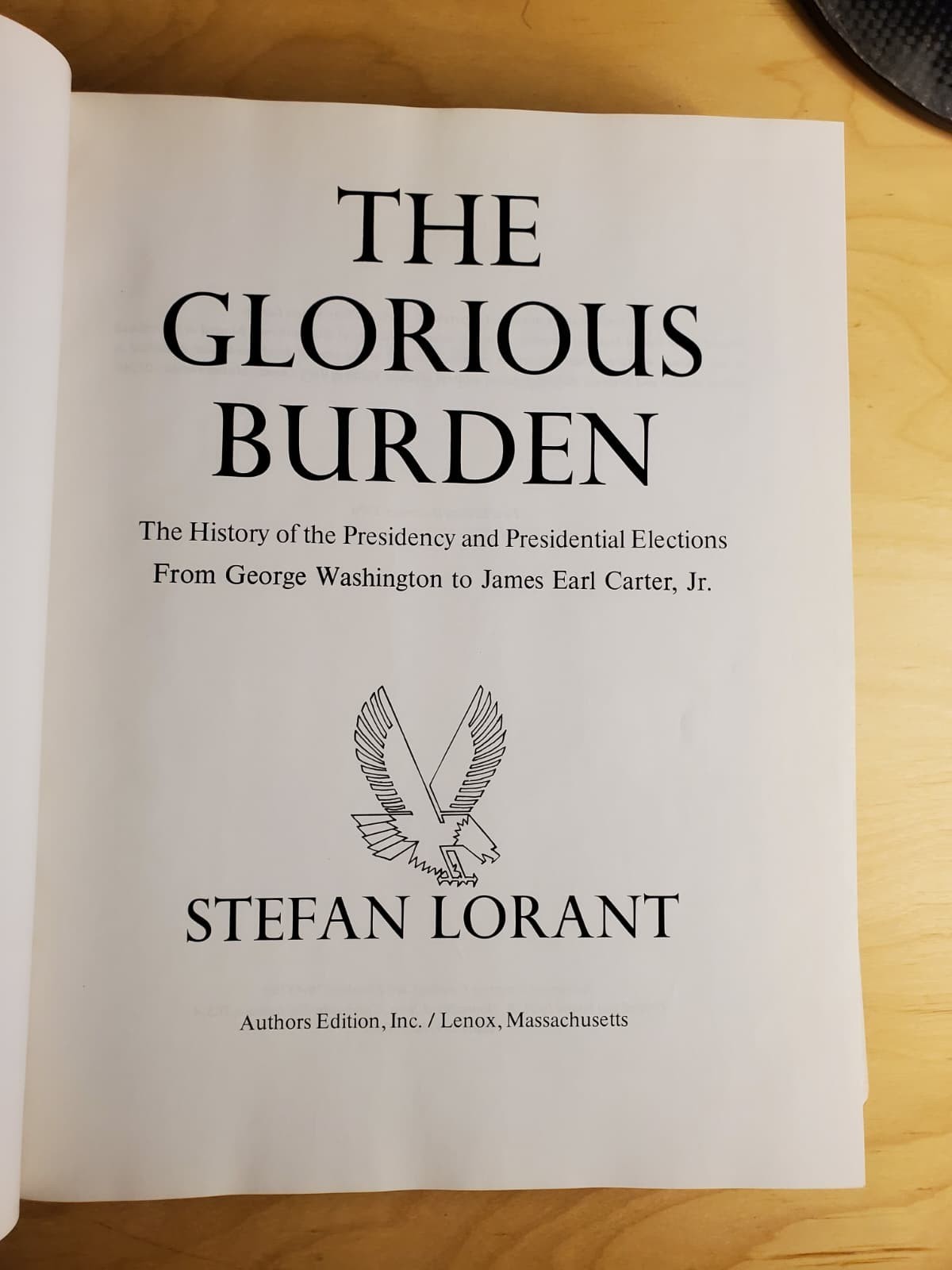 The Glorious Burden : The American Presidency by Stefan Lorant (Hardcover)