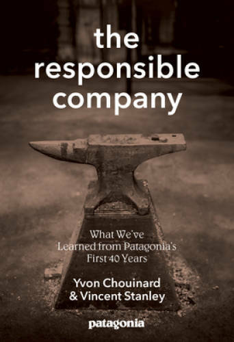 The Responsible Company: What We’ve Learned From Patagonia’s First 4 – GOOD