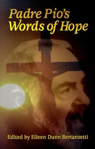 Padre Pio’s Words of Hope
