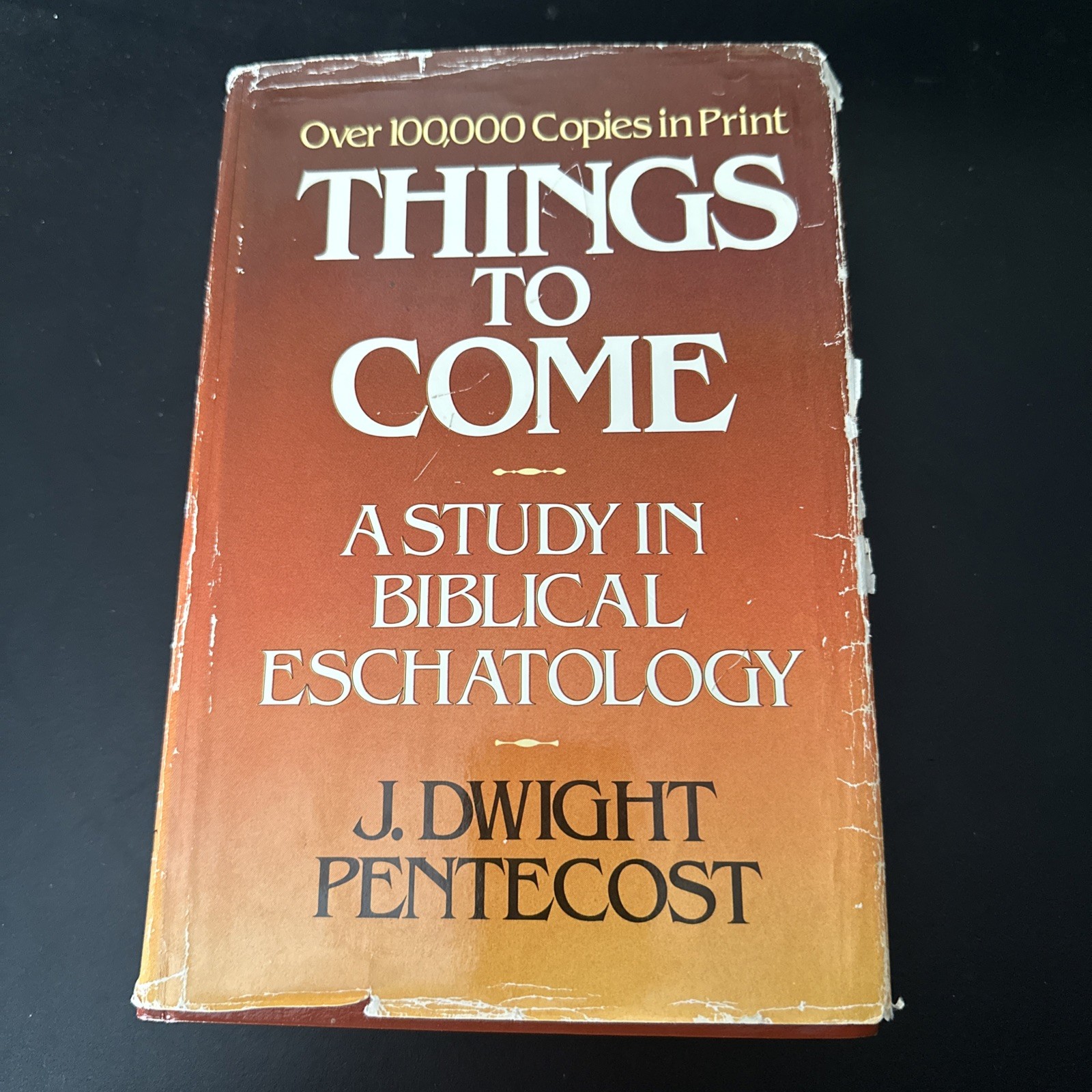 Things to Come: A Study in Biblical Eschatolog- 0310308909, hardcover, Pentecost