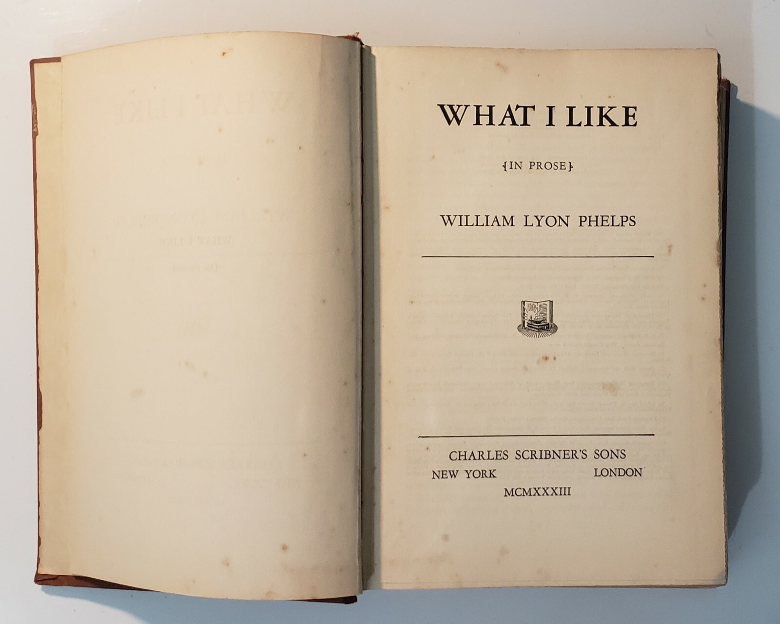 What I Like {In Prose} William Lyon Phelps First Edition 1933 Charles Scribner’s