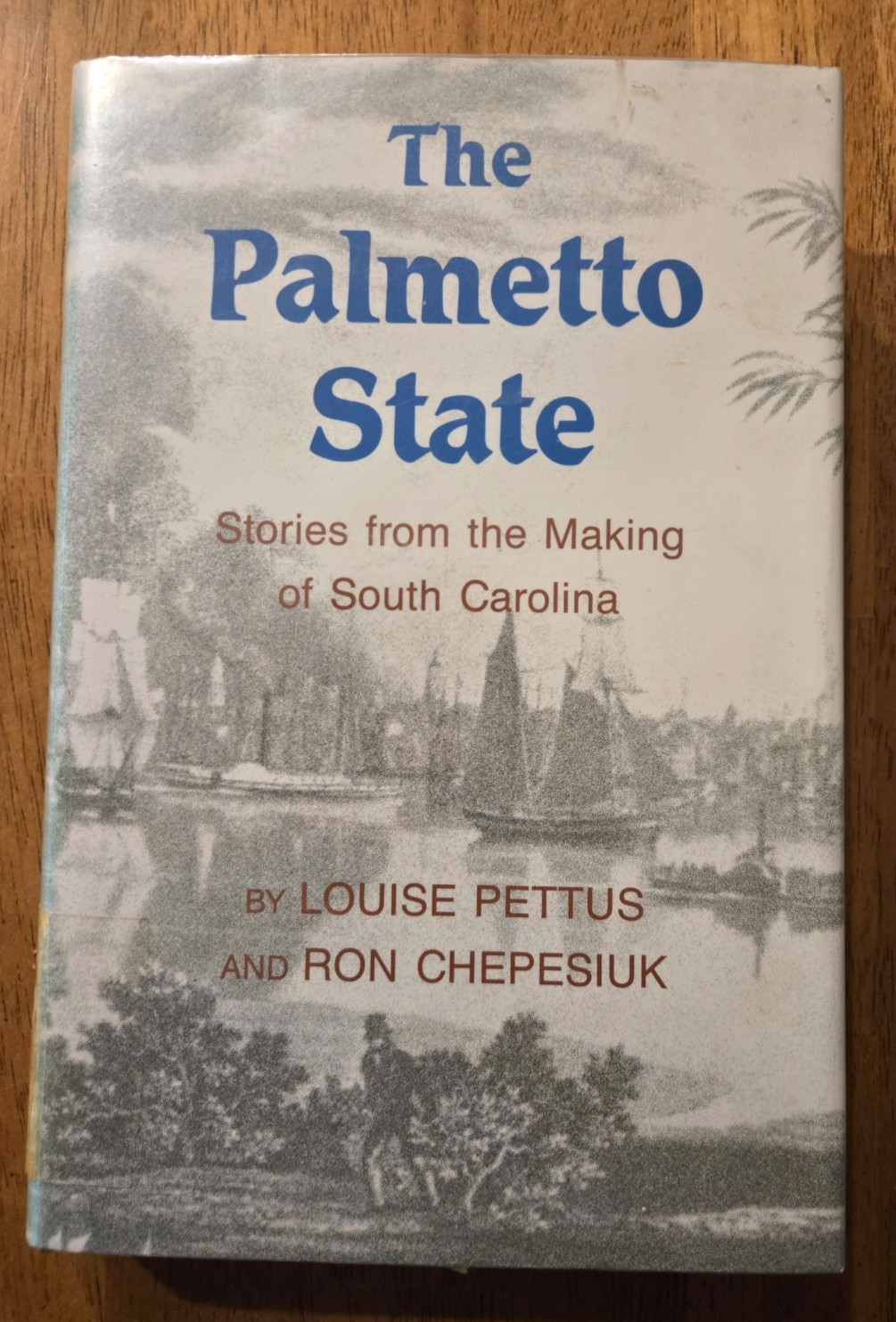 The Palmetto State, Stories From the Making of South Carolina by Pettus & Chepes