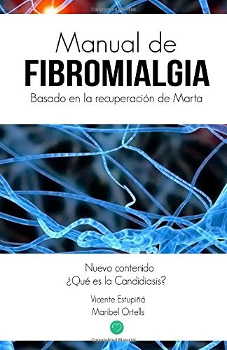 MANUAL DE FIBROMIALGIA: BASADO EN LA RECUPERACION DE MARTA By Maribel Ortells