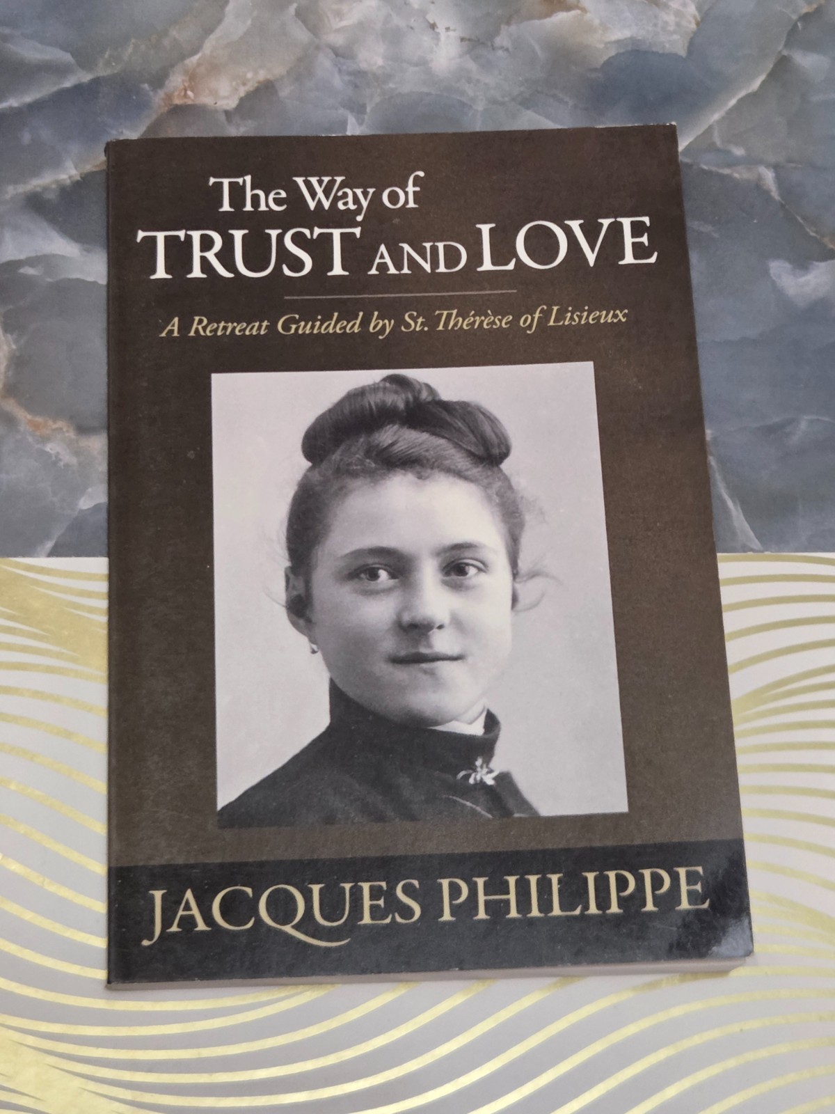 THE WAY OF TRUST AND LOVE, JACQUES PHILIPPE, TRADE PAPERBACK, 2012,