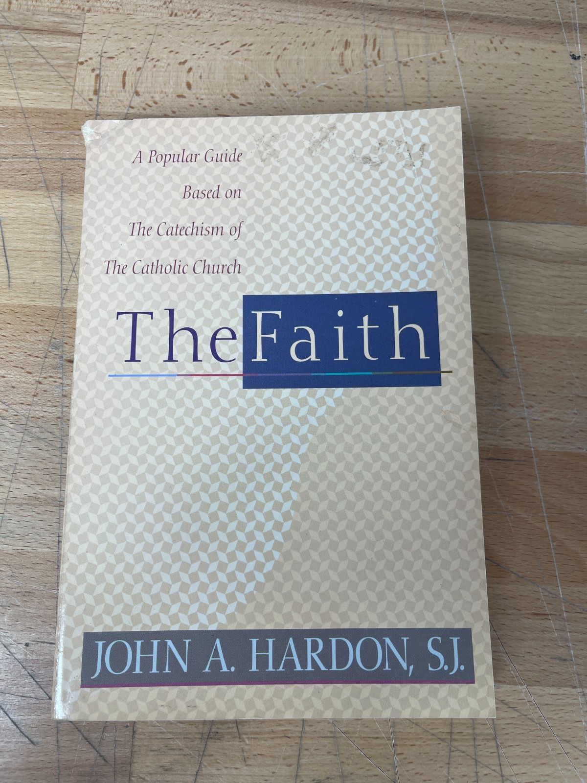 The Faith by John A. Hardon S.J. 1995 Paperback Servant Publications Catholic