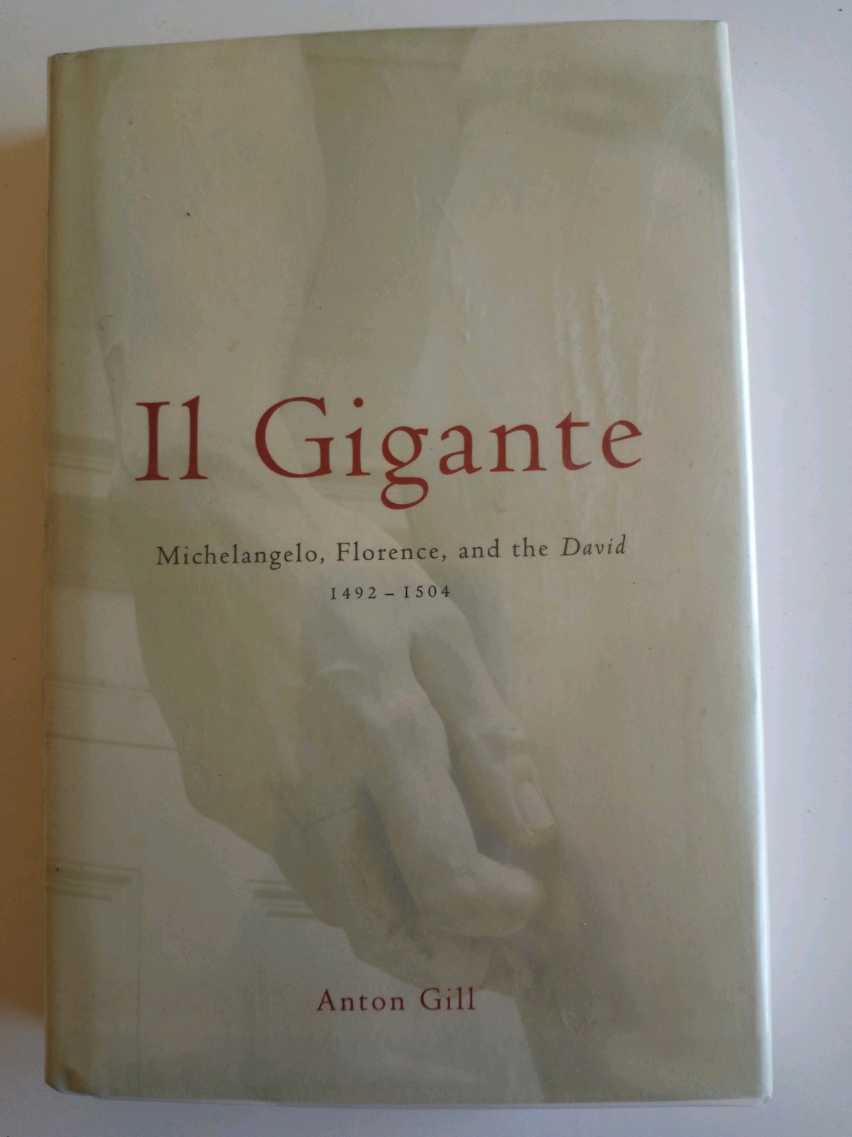 I1 Gigante, Michelangelo, Florence And The David, By Anton Gill, Hardback 1st US