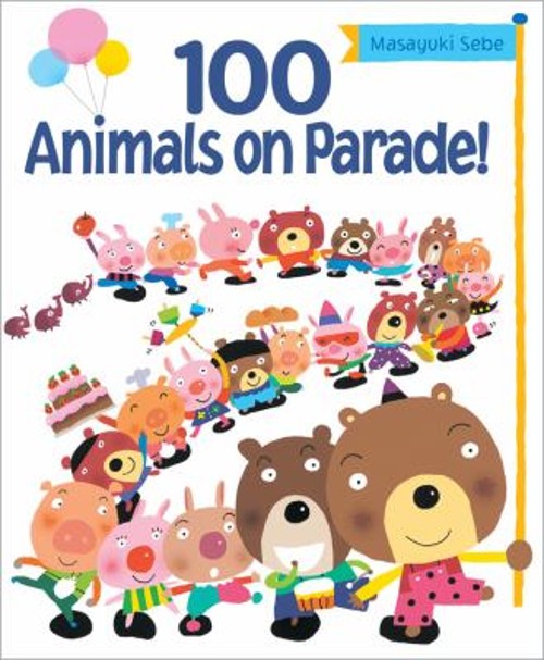 100 Animals on Parade! Hardcover Masayuki Sebe