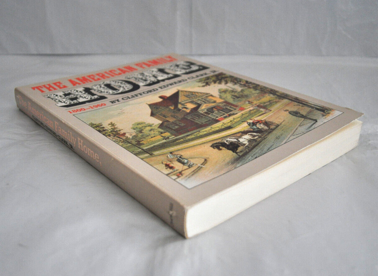 The American Family Home 1800-1960 by Clifford Edward Clark, JR. Book 1986