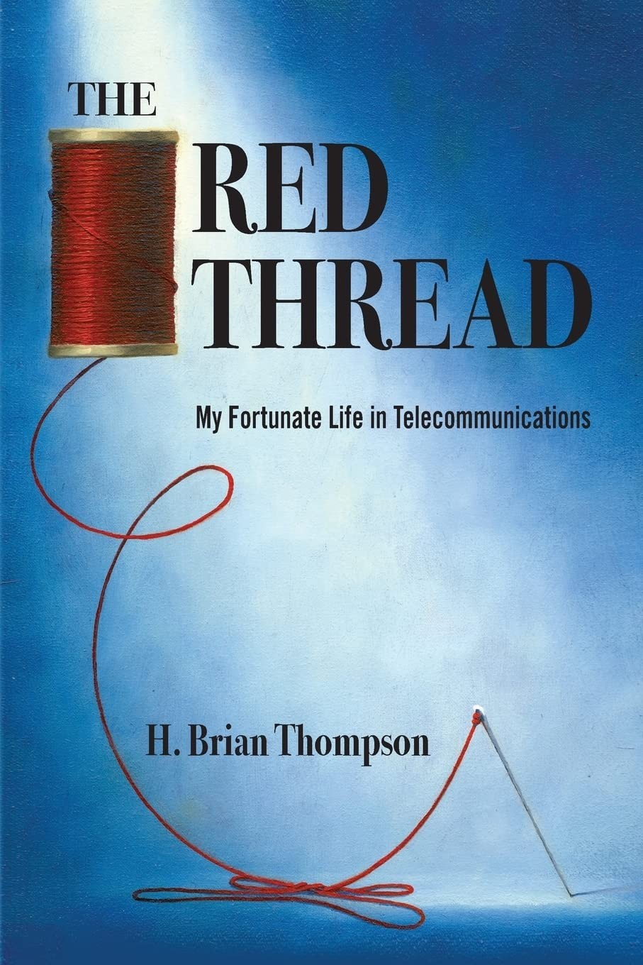THE RED THREAD: My Fortunate Life in Telecommunications