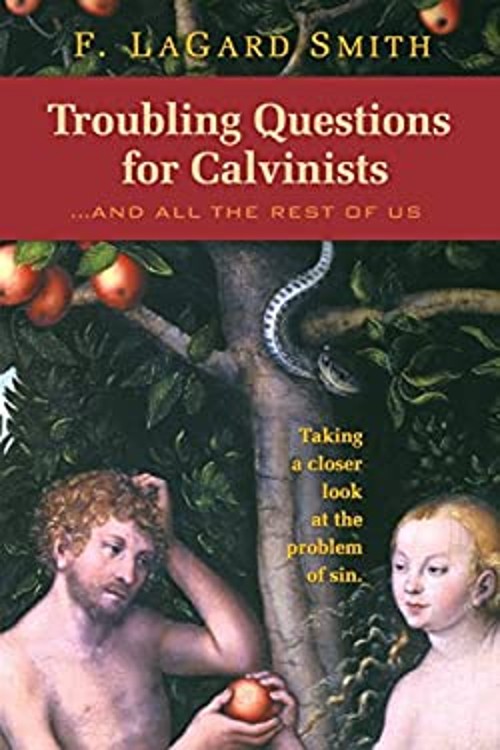 Troubling Questions for Calvinists Paperback F. LaGard Smith