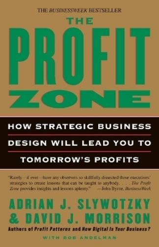 Adrian J. Slywotzky David J. Morrison Bo The Profit Zone (Paperback) (UK IMPORT)