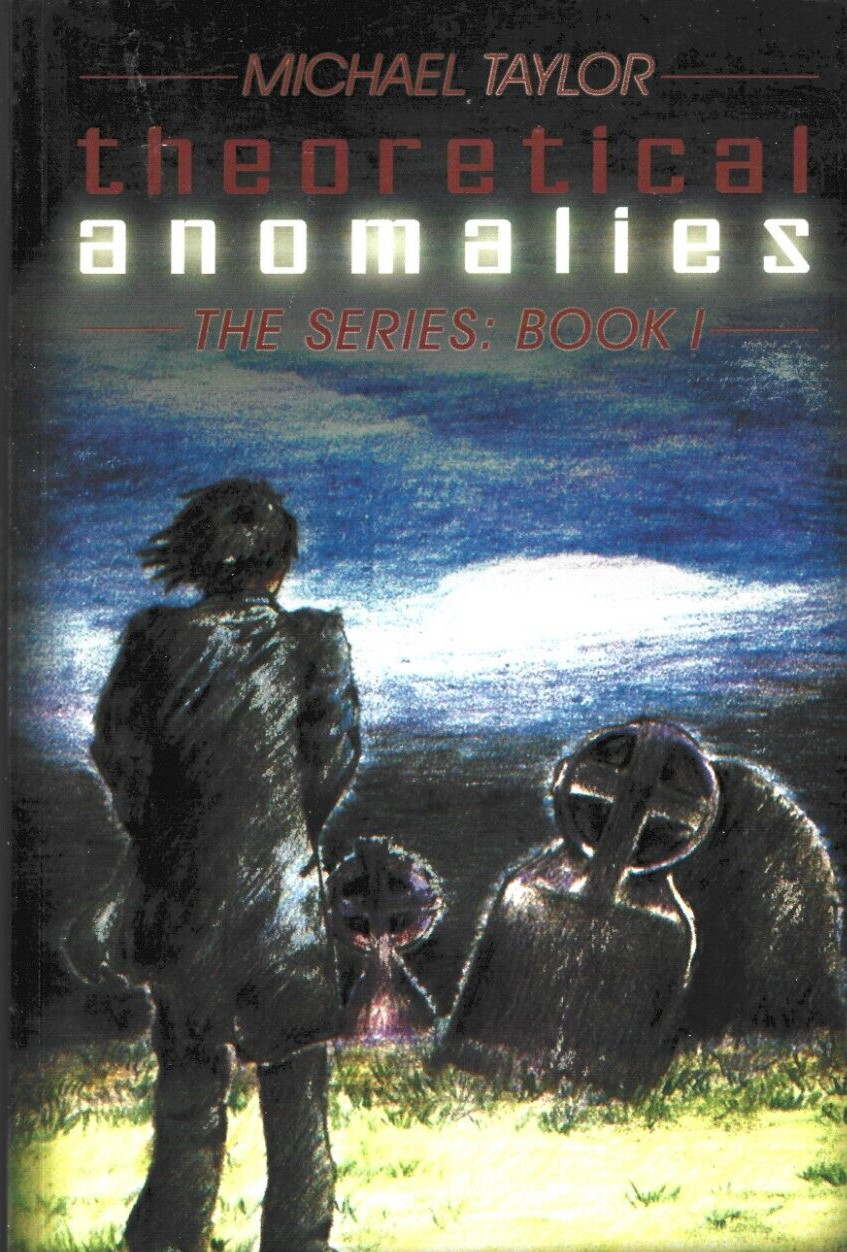 Theoretical Anomalies : The Series: Book I by Michael Taylor (2009, Trade…