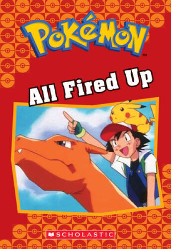 All Fired Up (PokÃ©mon Classic Chapter Book #14) (PokÃ©mon Chapter Books) – GOOD