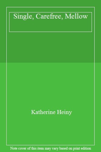 Single, Carefree, Mellow By Katherine Heiny. 9780008105549