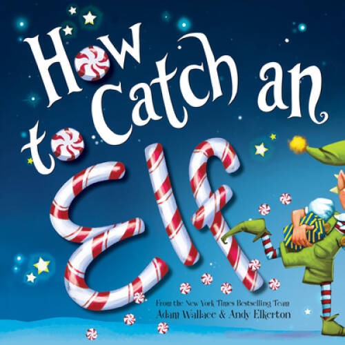 How to Catch an Elf – Hardcover By Wallace, Adam – GOOD