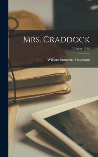 William Somerset Maugham Mrs. Craddock; Volume 1182 (Hardback) (UK IMPORT)