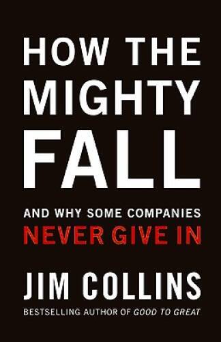 How The Mighty Fall: And Why Some Companies Never Give In – Hardcover – GOOD