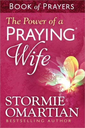 The Power of a Praying Wife Book of Prayers – Omartian, Stormie