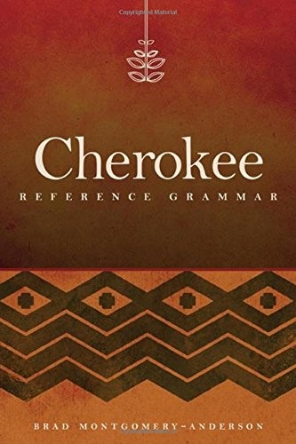 CHEROKEE REFERENCE GRAMMAR By Brad Montgomery-anderson – Hardcover **Excellent**