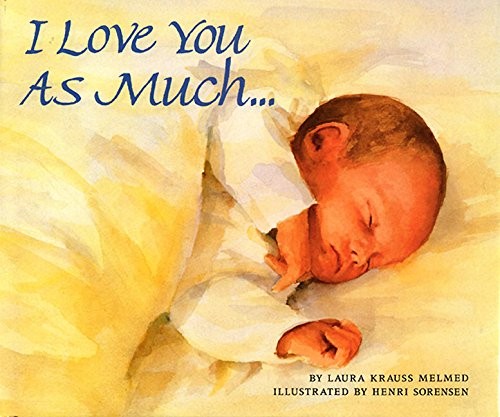 I LOVE YOU AS MUCH… By Laura Krauss Melmed & Henri Sorensen – Hardcover *Mint*