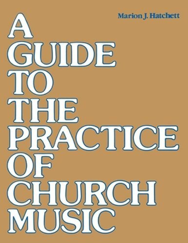 A Guide to the Practice of Church Music by Marion J. Hatchett: New