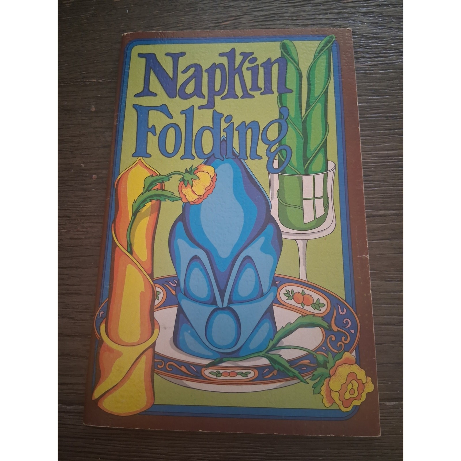 Napkin Folding Book, Instruction by Irena Chalmers (How to fold Napkins)