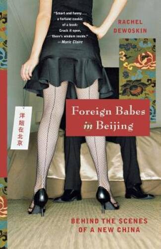 Foreign Babes in Beijing: Behind the Scenes of a New China – VERY GOOD