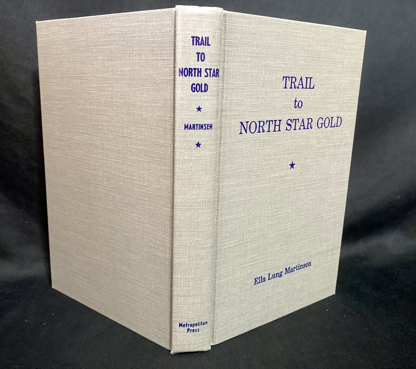 Trail to North Star Gold, 1969 Ella Martinsen. First Edition Stated. Excellent!