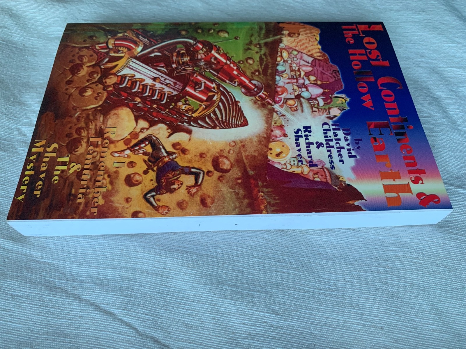 Lost Continents and the Hollow Earth by David Childress and Richard Shaver