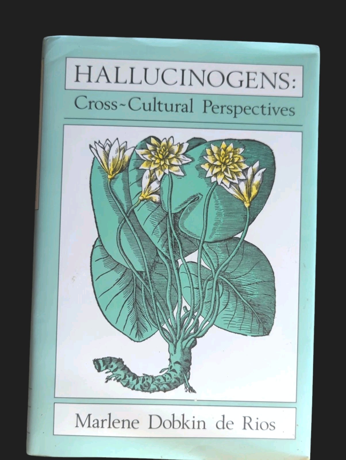 Hallucinogens: Cross-Cultural Perspectives by Marlene D. De Rios Hardcover
