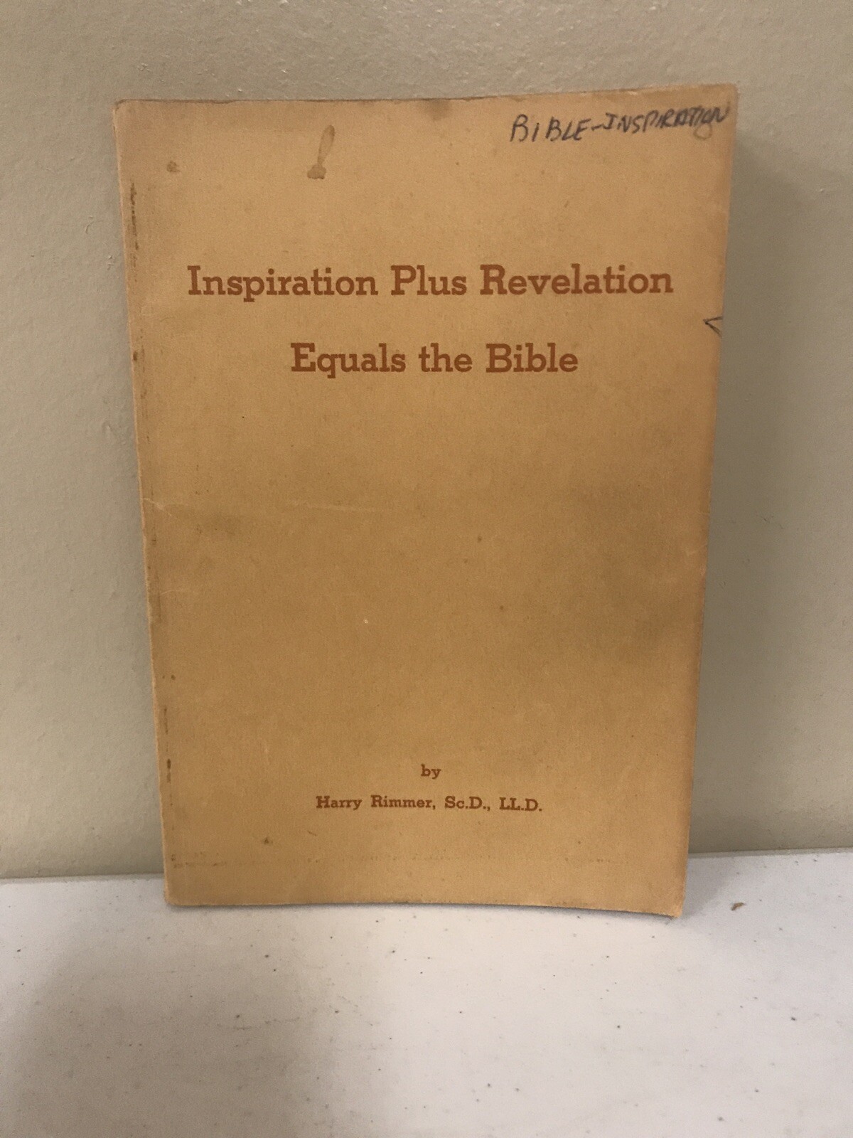 Inspiration Plus Revelation Equals The Bible Harry Rimmer 1944 PB