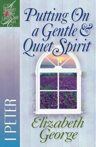 Putting On a Gentle & Quiet Spirit: 1 Peter (A Woman After God’s Own H – GOOD