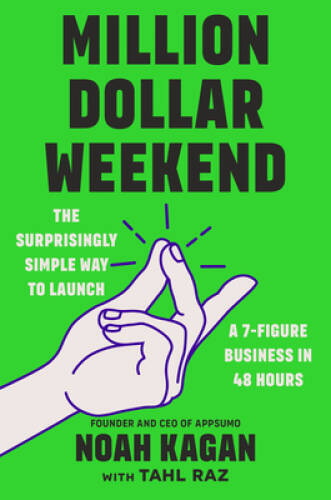 Million Dollar Weekend: The Surprisingly Simple Way to Launch a 7-Figure – GOOD