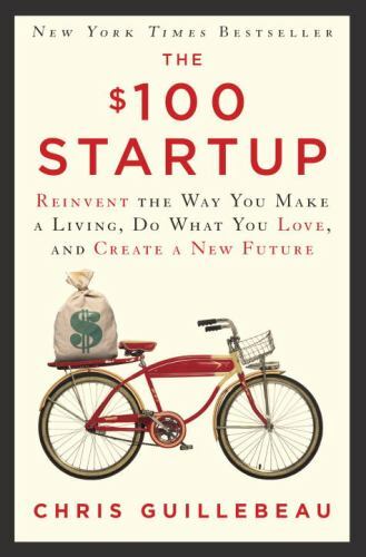 The $100 Startup: Reinvent the Way You Make a Living, Do What You Love, and…