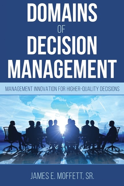 Domains Of Decision Management: Management Innovation For Hi…