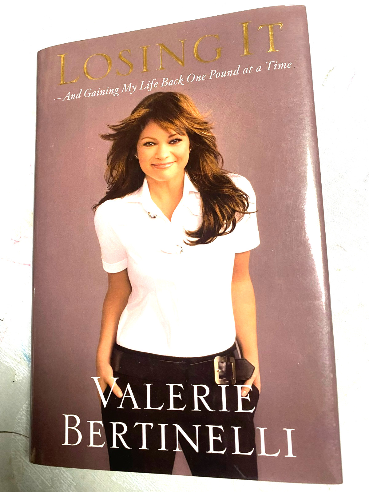 RARE! Losing It : And Gaining My Life Back One Pound at a Time by Bertinelli, V.
