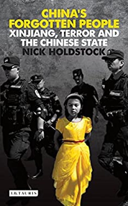 China’s Forgotten People : Xinjiang, Terror and the Chinese State