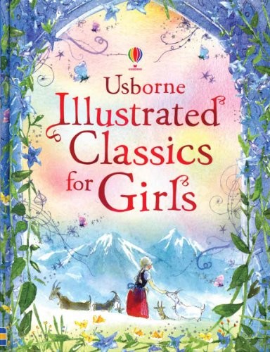 Usborne Assorted Authors, Illustrated Classics for Girl