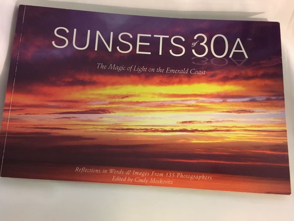 Sunsets of 30a The Magic of Light on the Emerald Coast unknown author unknow…