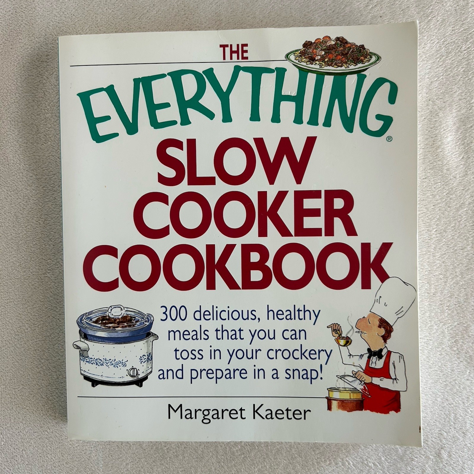 The Everything Slow Cooker Cookbook: 300 Delicious, Healthy Meals Recipes Vtg