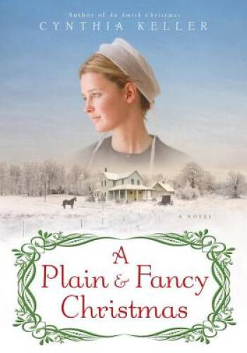 A Plain Fancy Christmas: A Novel – Hardcover By Keller, Cynthia – VERY GOOD