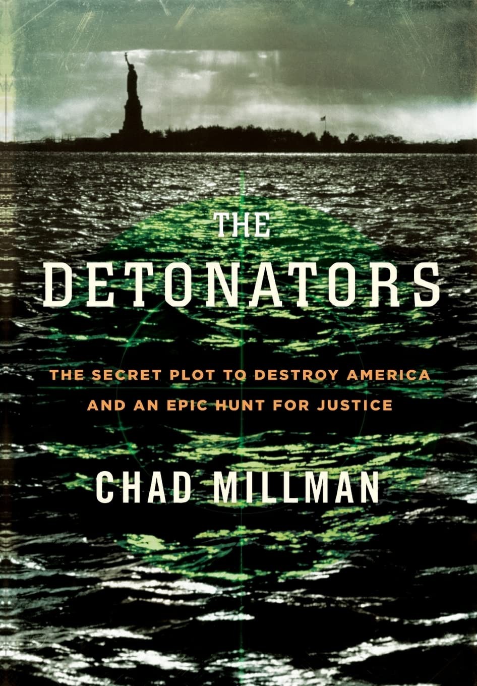 The Detonators: The Secret Plot to Destroy America and an Epic Hunt for Just…