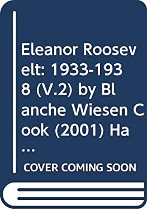 Eleanor Roosevelt: 1933-1938 V.2 Blanche Wiesen Cook