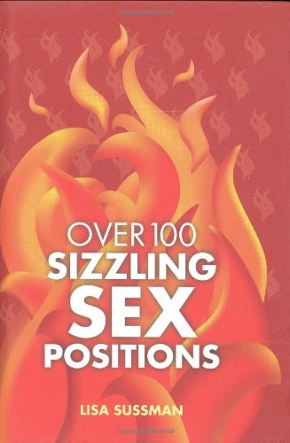 Over 100 Sizzling s** Positions By Lisa Sussman