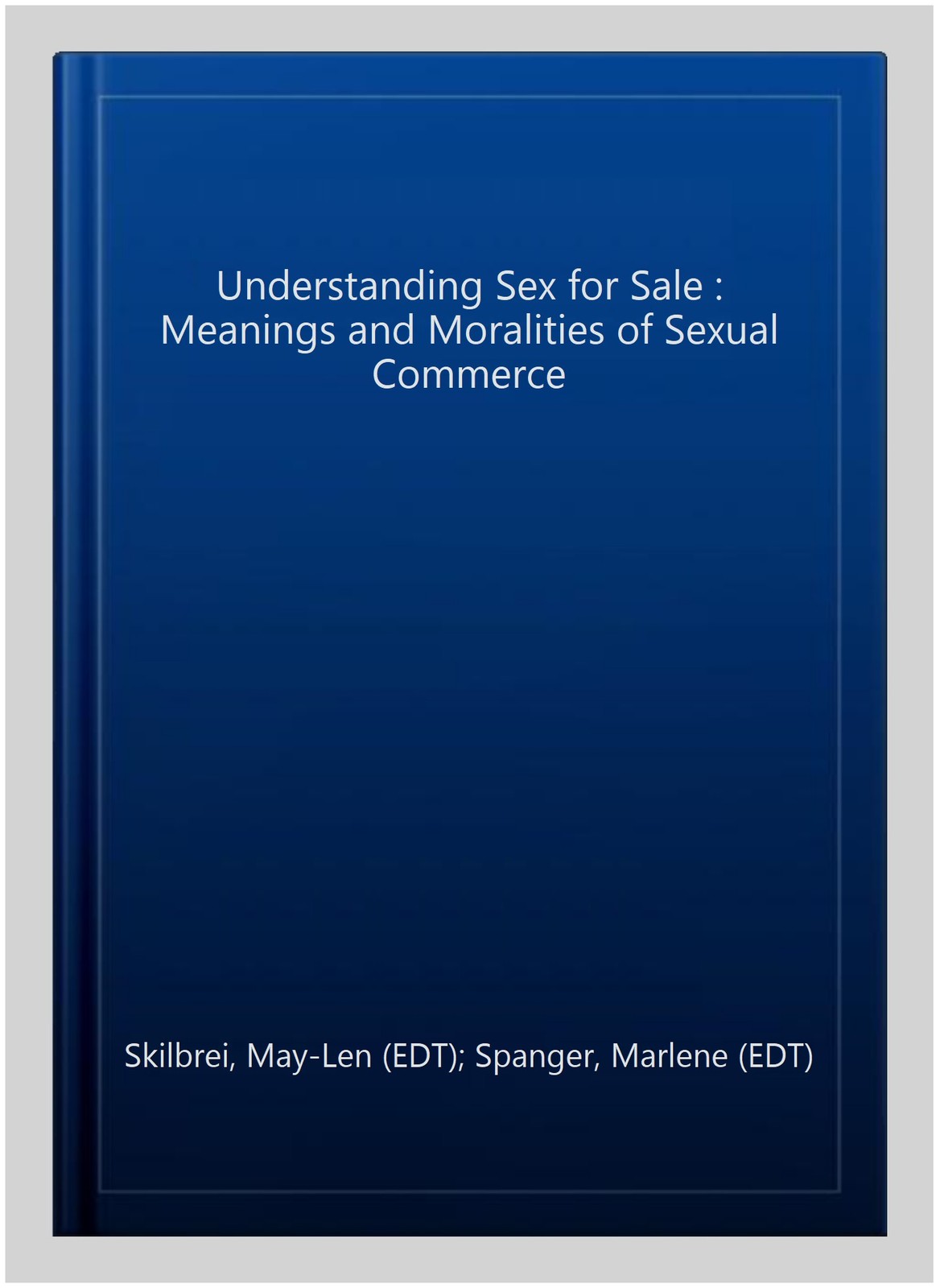 Understanding Sex for Sale : Meanings and Moralities of Sexual Commerce, Pape…