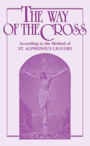 The Way of the Cross – Paperback By Alphonsus de Liguori – VERY GOOD