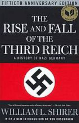 The Rise and Fall of the Third Reich: A History of Nazi Germany, Shirer, William